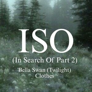 ISO (In Search Of) Bella Swan Clothes Part 2 (DO NOT BUY/NOT FOR SALE)